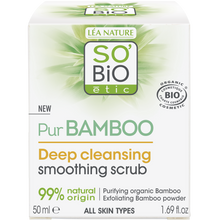 Load image into Gallery viewer, SO'BiO étic- Pur Bamboo- Deep cleansing smoothing scrub - all type of skin -  Organic, Ecocert, Vegan 50 ml